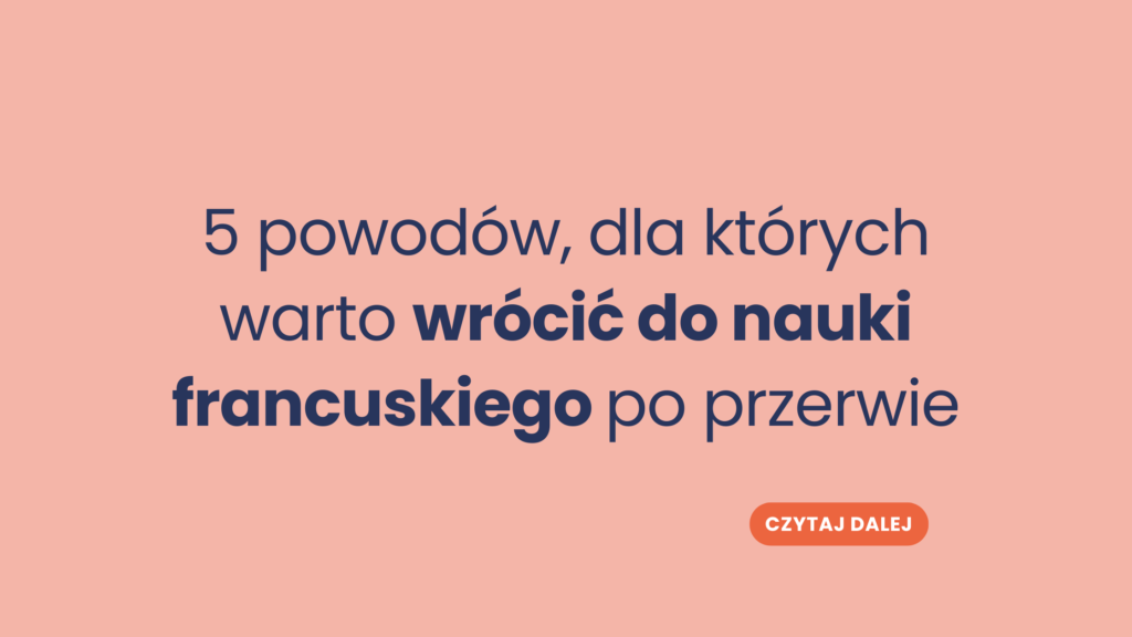 5 powodów, dla których warto wrócić do nauki francuskiego po przerwie